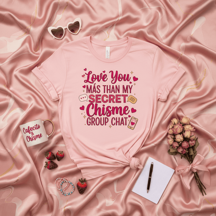 Love You Más Than My Secret Chisme Group Chat T-Shirt, Funny Valentine's Day Pink Tee, Latinx Spanish English Spanglish Latina Gift, Gossip Coffee Lover Shirt Mexicada