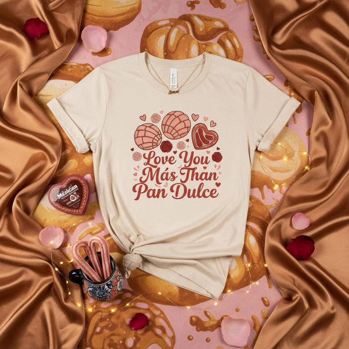 Love You Más Than Pan Dulce T-Shirt, Concha Pan Mexican Sweet Bread Valentine's Day Shirt, Spanish Love Quote Tee, Cute Latina Foodie Gift for Her, Unisex Graphic Top Mexicada