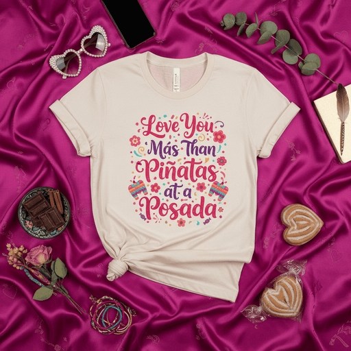 Love You Más Than Piñatas at a Posada Shirt, Unisex Hispanic Holiday Tee, Festive Christmas Posadas Gift, Spanish Quote T-Shirt, Latinx Celebration Apparel, Family Matching Fiesta Top Mexicada