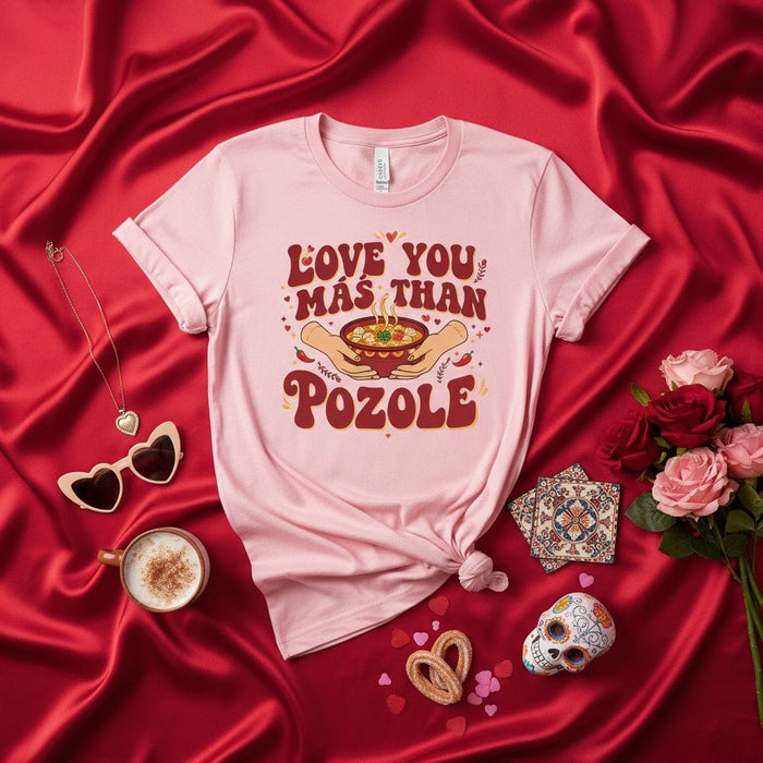 Love You Mas Than Pozole Shirt, Funny Valentine's Day T-Shirt, Pozole Lover Gift, Mexican Food Tee, Cute Retro Style Pink Unisex T-Shirt Mexicada