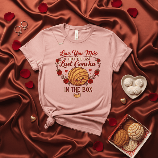 Love You Más Than the Last Last Concha in the Box, Funny Mexican Pan Dulce Tee, Valentine's Day Shirt, Cute Concha Heart Roses T-Shirt, Spanish Quote Foodie Gift, Unisex Mexicada