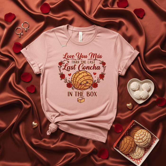 Love You Más Than the Last Last Concha in the Box, Funny Mexican Pan Dulce Tee, Valentine's Day Shirt, Cute Concha Heart Roses T-Shirt, Spanish Quote Foodie Gift, Unisex Mexicada