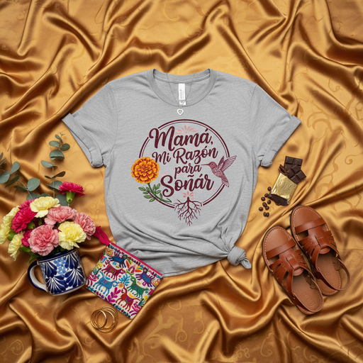 Mama Mi Razón Para Soñar Camiseta Unisex, Día de la Madre, Sueños, Colibrí, Flores, Raíces, Regalo para Mamá, Playera en Español, Hispanic Mom Gift, Latina Mom T-Shirt Mexicada
