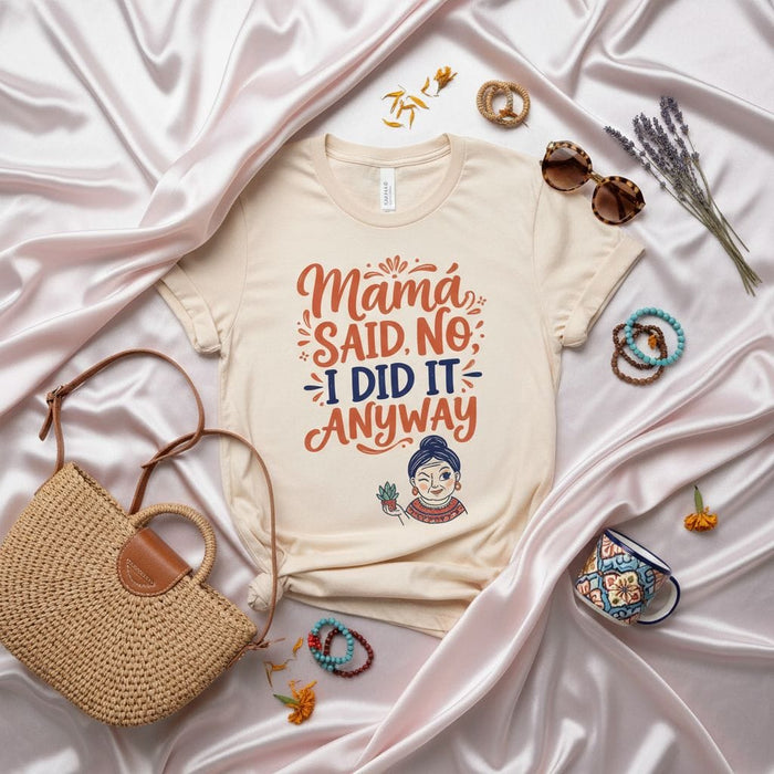 Mamá Said No I Did It Anyway Shirt, Funny Latinx T-Shirt, Winking Abuela Graphic Tee, Spanish Quote Mom Life Humor, Unisex Latina Gift for Her, Beige Casual Shirt Mexicada