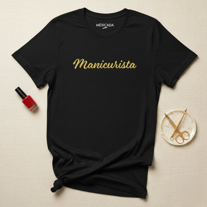 Manicurista Men & Women's T-Shirt | Nail Artist, Manicure, Pedicure, Salon, Beauty, L5 Mexicada