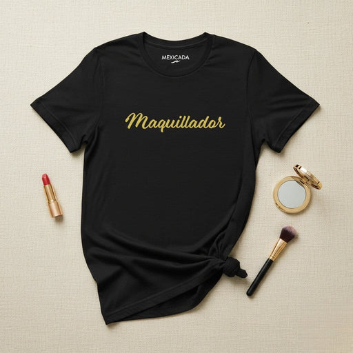 Maquillador Men & Women's T-Shirt | Makeup Artist, Beauty, Creative, Professional | M5 Mexicada