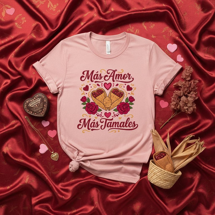 Más Amor Más Tamales T-Shirt Unisex Valentine's Day Shirt Tamale Lover Gift Spanish Phrase Tee Short Sleeve Top Pink Red Hearts Roses Foodie Fiesta Love Apparel Mexicada