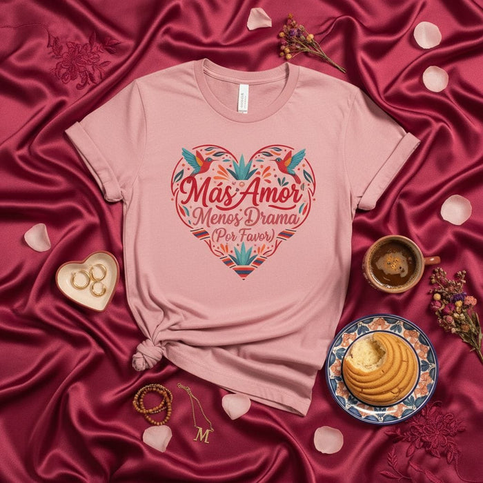 Más Amor Menos Drama Por Favor T-Shirt, Spanish Quote Tee, Heart Graphic Shirt, Latino Love Phrase, Pink Unisex Apparel, Valentine's Day Gift Idea Mexicada