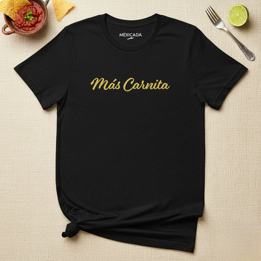 Más Carnita Men & Women's T-Shirt | More Meat, Strength, Bold, Pride, Boldness | M5 Mexicada