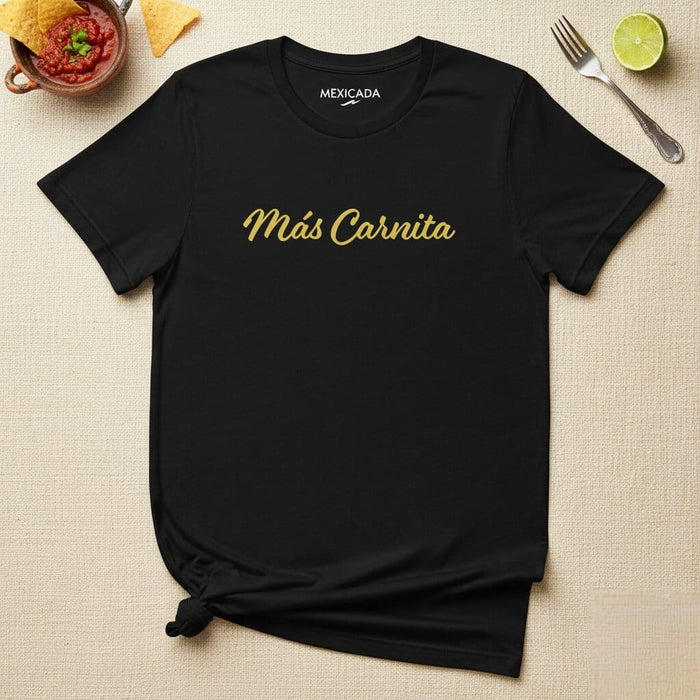 Más Carnita Men & Women's T-Shirt | More Meat, Strength, Bold, Pride, Boldness | M5 Mexicada