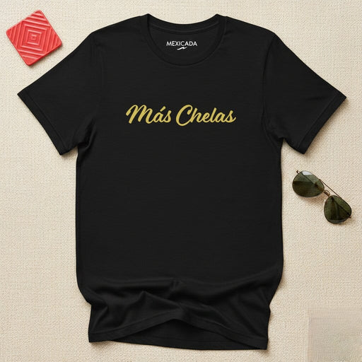 Más Chelas Men & Women's T-Shirt | Beer, Party, Fun, Friends, Mexican Culture | M5 Mexicada