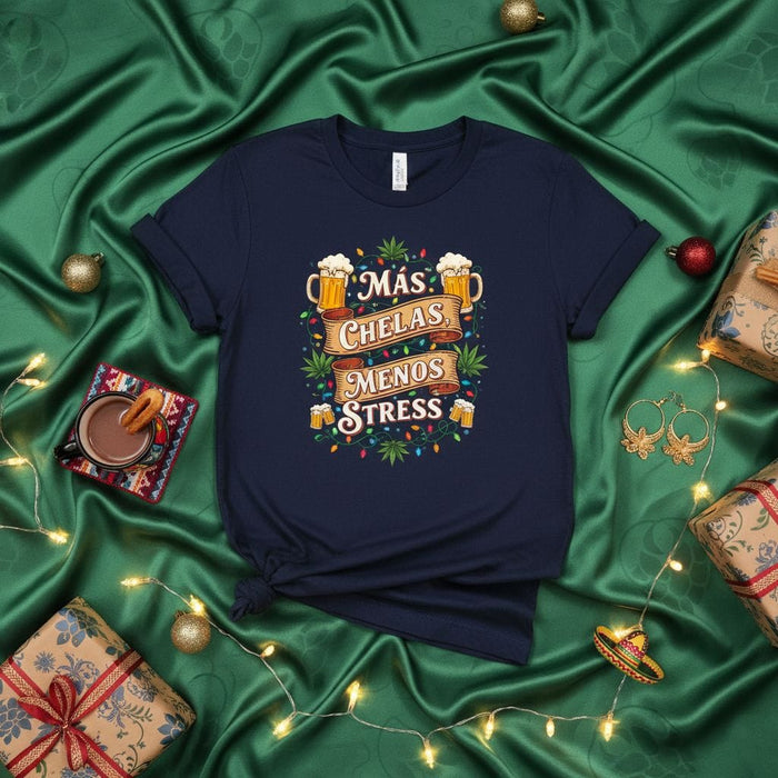 Más Chelas Menos Stress T-Shirt | Funny Spanish Beer & Cannabis Leaf Graphic Tee | Unisex Holiday Party Shirt | Navidad Gift Idea Mexicada