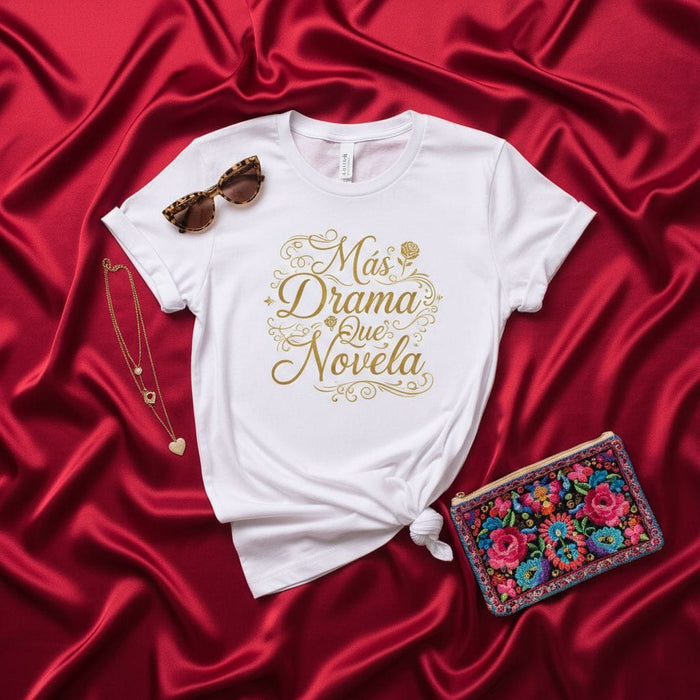 Más Drama Que Novela Shirt, Funny Spanish Telenovela Quote Tee, Sarcastic Latinx Gift for Her, Cute Graphic T-Shirt, Gold Print White Unisex Short Sleeve Top, Hispanic Heritage Apparel Mexicada