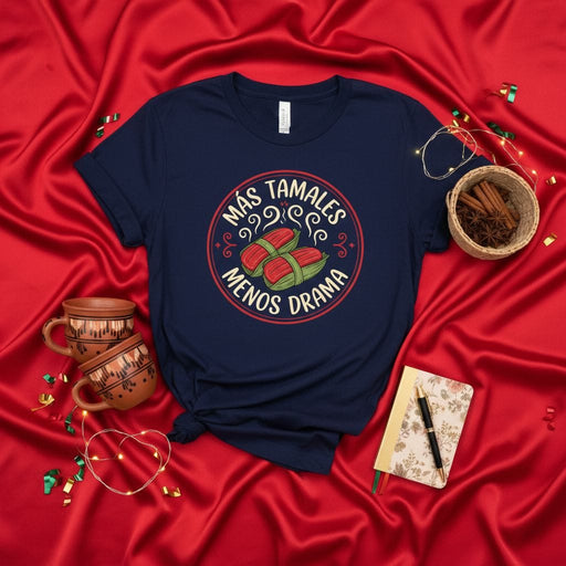 Más Tamales Menos Drama T-Shirt, Funny Mexican Food Lover Tee, Tamale Christmas Holiday Shirt, Cozy Family Gathering Fiesta Apparel Gift. Mexicada