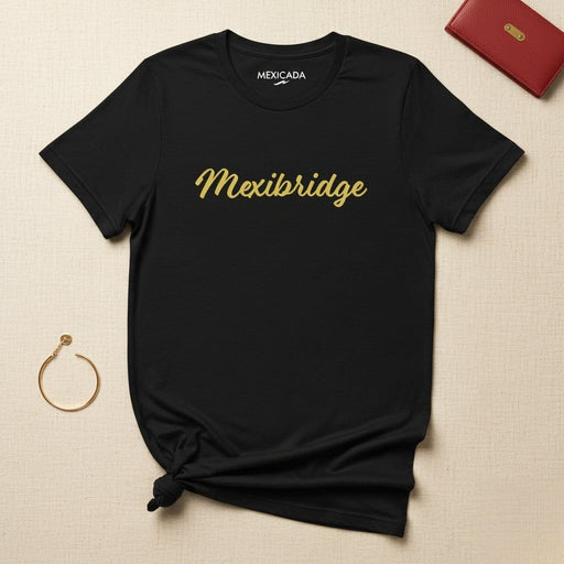 Mexibridge Men & Women's T-Shirt | Mexico, Bridge, Culture, Unity, Mexican Pride | M5 Mexicada