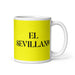 El Sevillano The Seville Resident Funny Home Office Work Coffee Mug Mexican Spanish Pride Gift White Glossy Cup Yellow Card Mug Mexicada 11 oz