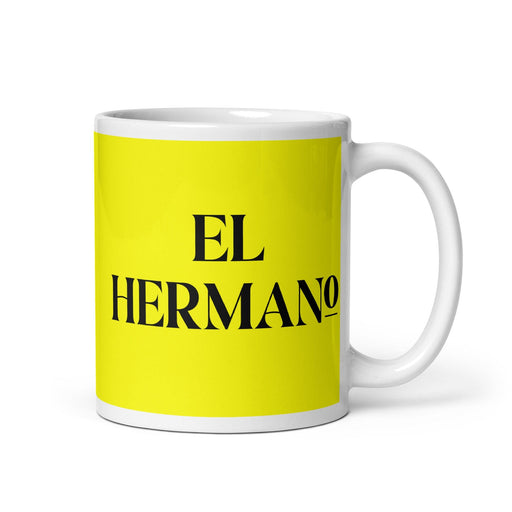 El Hermano The Sister / The Brother Funny Home Office Work Coffee Mug Mexican Spanish Pride Gift White Glossy Cup Yellow Card Mug Mexicada 11 oz