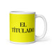 La Títulada The Degree Holder Funny Home Office Work Coffee Mug Mexican Spanish Pride Gift White Glossy Cup Yellow Card Mug Mexicada 11 oz