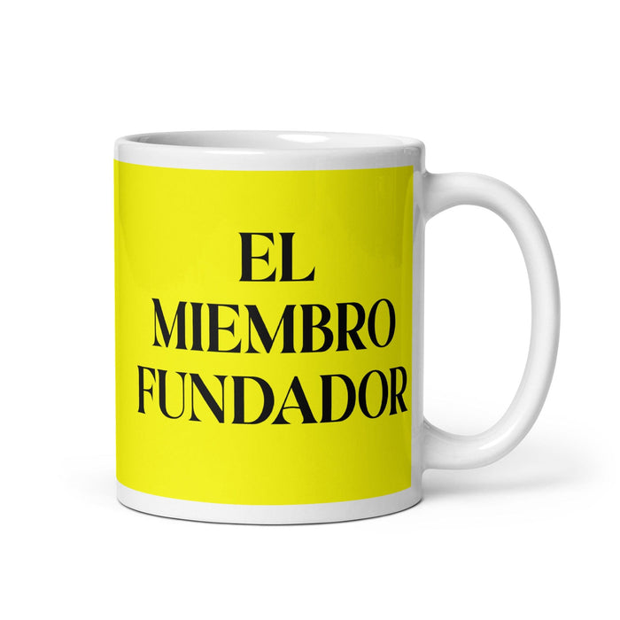 El Miembro Fundador The Founding Member Funny Home Office Work Coffee Mug Mexican Spanish Pride Gift White Glossy Cup Yellow Card Mug Mexicada 11 oz