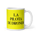 La Pilota De Drones The Drone Pilot Funny Home Office Work Coffee Mug Mexican Spanish Pride Gift White Glossy Cup Yellow Card Mug Mexicada 11 oz