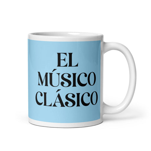 El Músico Clásico The Classical Musician Funny Home Office Work Coffee Mug Mexican Spanish Pride Gift White Glossy Cup Sky Blue Card Mug Mexicada 11 oz