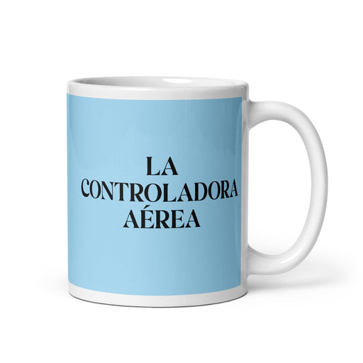 La Controladora Aérea The Air Traffic Controller Funny Home Office Work Coffee Mug Mexican Spanish Pride Gift White Glossy Cup Sky Blue Card Mug Mexicada 11 oz