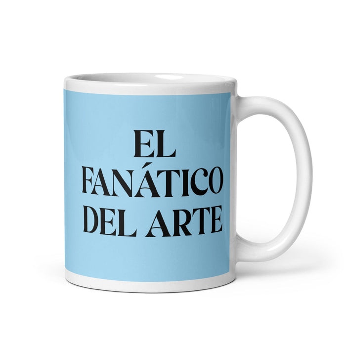 El Fanático Del Arte The Art Lover Funny Home Office Work Coffee Mug Mexican Spanish Pride Gift White Glossy Cup Sky Blue Card Mug Mexicada 11 oz