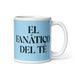 El Fanático Del Té The Tea Lover Funny Home Office Work Coffee Mug Mexican Spanish Pride Gift White Glossy Cup Sky Blue Card Mug Mexicada 11 oz