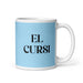 El Cursi The Cheesy One Funny Home Office Work Coffee Mug Mexican Spanish Pride Gift White Glossy Cup Sky Blue Card Mug Mexicada 11 oz