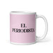 El Periodista The Journalist Funny Home Office Work Coffee Mug Mexican Spanish Pride Gift White Glossy Cup Light Pink Card Mug Mexicada 11 oz