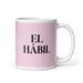 El Hábil The Skillful One Funny Home Office Work Coffee Mug Mexican Spanish Pride Gift White Glossy Cup Light Pink Card Mug Mexicada 11 oz