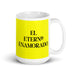 El Eterno Enamorado The Eternal Lover Funny Home Office Work Coffee Mug Mexican Spanish Pride Gift White Glossy Cup Yellow Card Mug Mexicada 15 oz