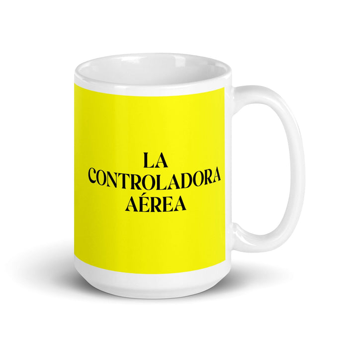 La Controladora Aérea The Air Traffic Controller Funny Home Office Work Coffee Mug Mexican Spanish Pride Gift White Glossy Cup Yellow Card Mug Mexicada 15 oz