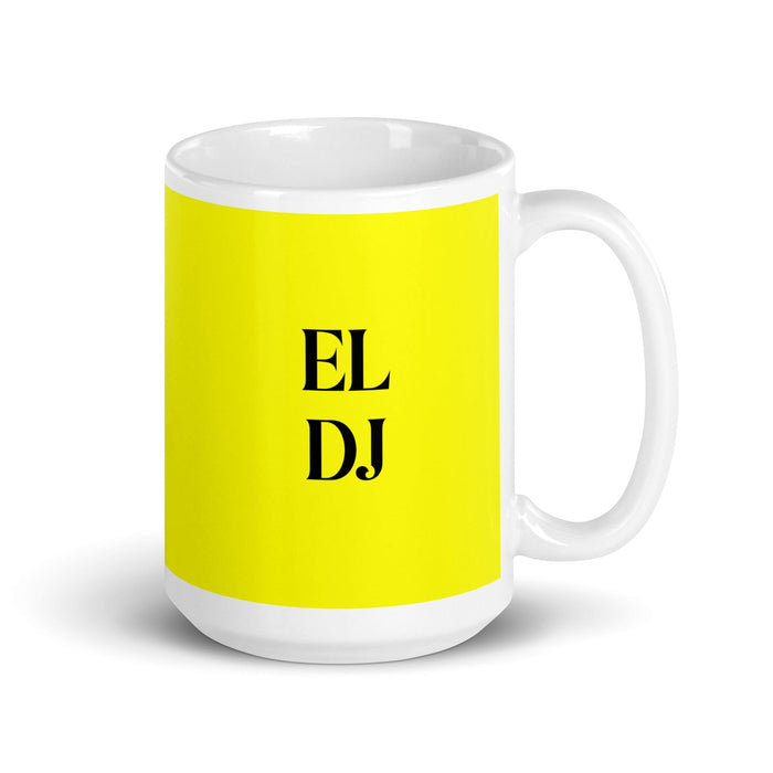 El Dj The Dj Funny Home Office Work Coffee Mug Mexican Spanish Pride Gift White Glossy Cup Yellow Card Mug Mexicada 15 oz