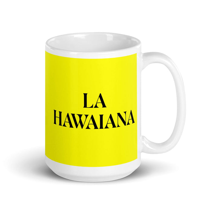 La Hawaiana The Hawaiian Funny Home Office Work Coffee Mug Mexican Spanish Pride Gift White Glossy Cup Yellow Card Mug Mexicada 15 oz