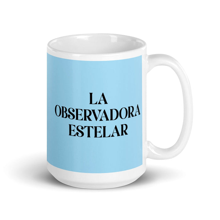 La Observadora Estelar The Star Observer Funny Home Office Work Coffee Mug Mexican Spanish Pride Gift White Glossy Cup Sky Blue Card Mug Mexicada 15 oz