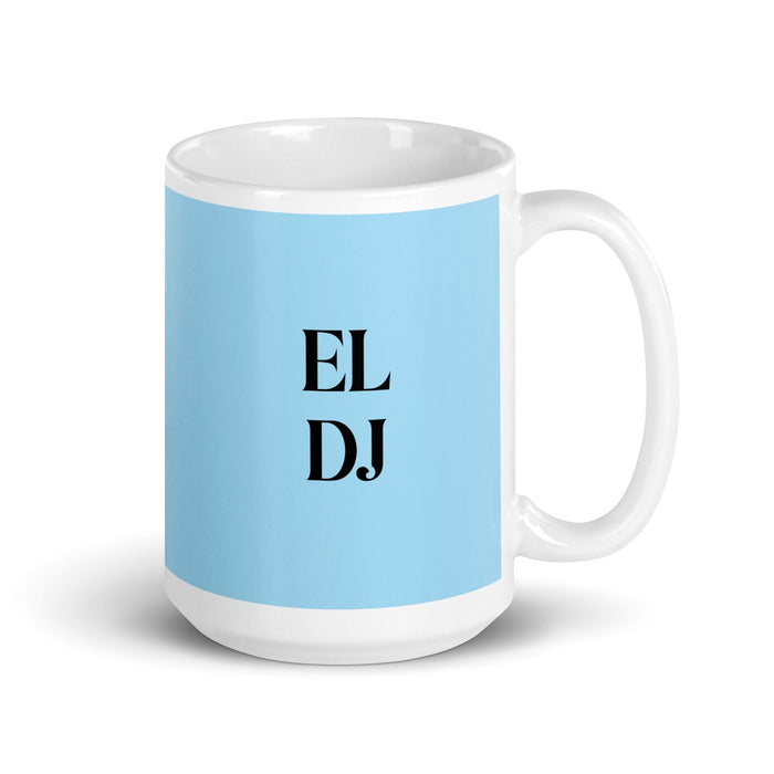 El Dj The Dj Funny Home Office Work Coffee Mug Mexican Spanish Pride Gift White Glossy Cup Sky Blue Card Mug Mexicada 15 oz