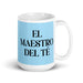 El Maestro Del Té The Tea Master Funny Home Office Work Coffee Mug Mexican Spanish Pride Gift White Glossy Cup Sky Blue Card Mug Mexicada 15 oz