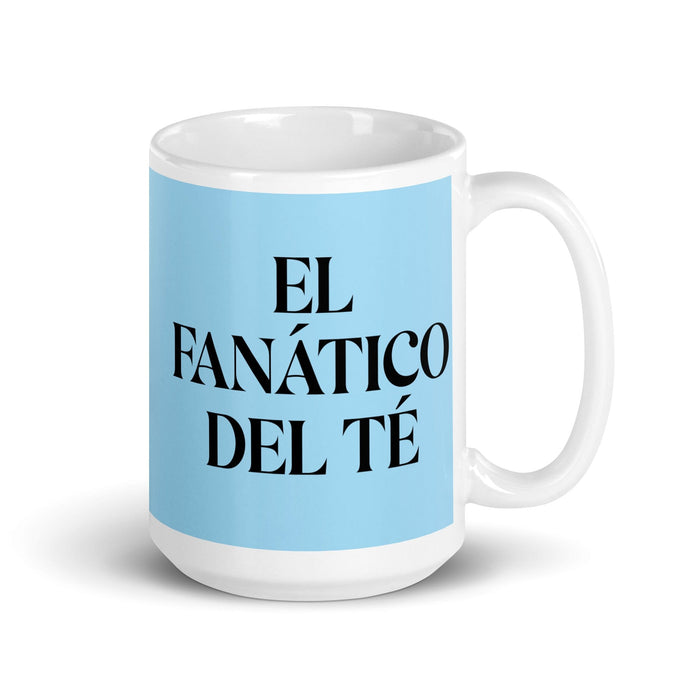 El Fanático Del Té The Tea Lover Funny Home Office Work Coffee Mug Mexican Spanish Pride Gift White Glossy Cup Sky Blue Card Mug Mexicada 15 oz