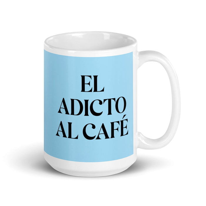 El Adicto Al Café The Coffee Addict Funny Home Office Work Coffee Mug Mexican Spanish Pride Gift White Glossy Cup Sky Blue Card Mug Mexicada 15 oz