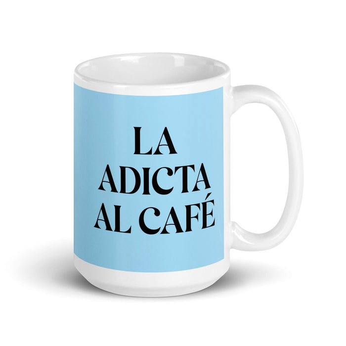 La Adicta Al Café The Coffee Addict Funny Home Office Work Coffee Mug Mexican Spanish Pride Gift White Glossy Cup Sky Blue Card Mug Mexicada 15 oz