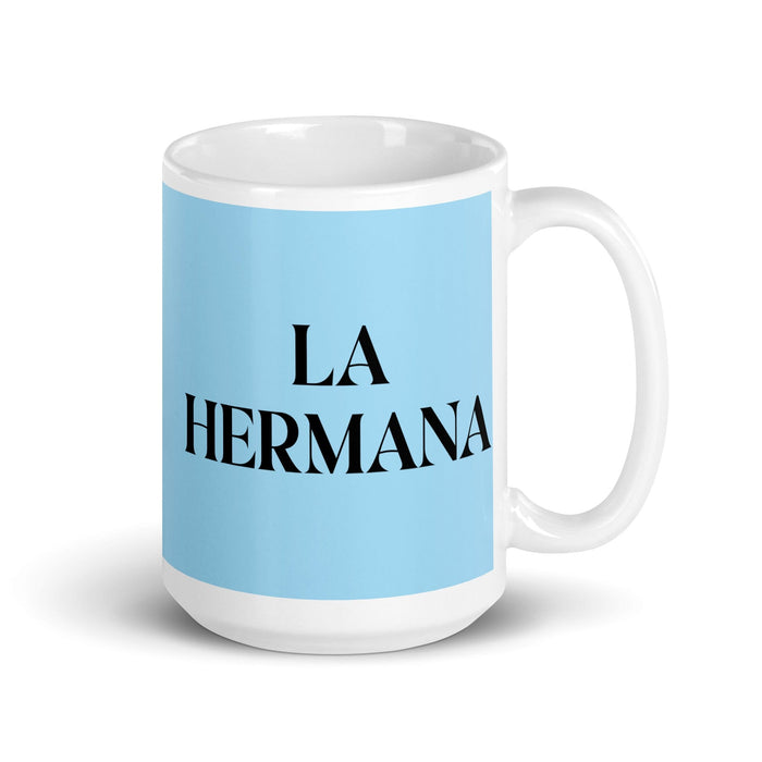 La Hermana The Sister / The Brother Funny Home Office Work Coffee Mug Mexican Spanish Pride Gift White Glossy Cup Sky Blue Card Mug Mexicada 15 oz