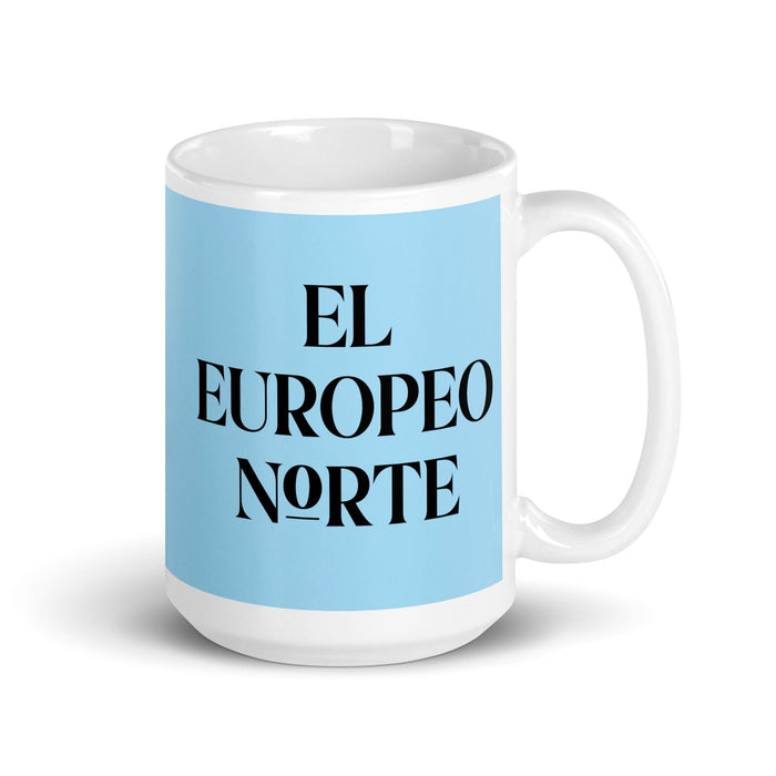 El Europeo Norte The Northern European Funny Home Office Work Coffee Mug Mexican Spanish Pride Gift White Glossy Cup Sky Blue Card Mug Mexicada 15 oz