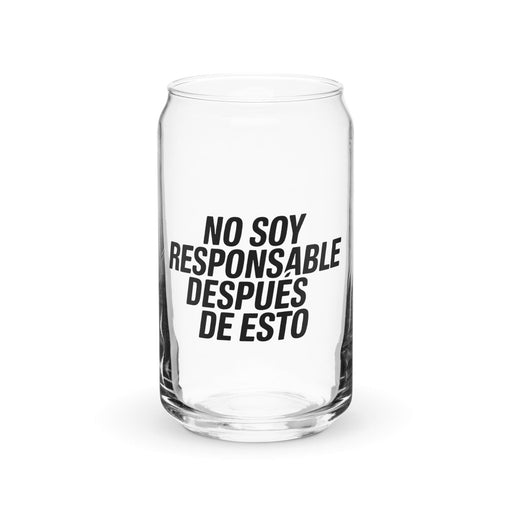 No Soy Responsable Después De Esto Exclusive Art Piece Can-Shaped Glass Home Office Work Mexican Spanish Pride Gift Cup One-Of-A-Kind Calligraphy Glass | N2 Mexicada 16 oz