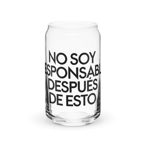 No Soy Responsable Después De Esto Exclusive Art Piece Can-Shaped Glass Home Office Work Mexican Spanish Pride Gift Cup One-Of-A-Kind Calligraphy Glass | N4 Mexicada 16 oz