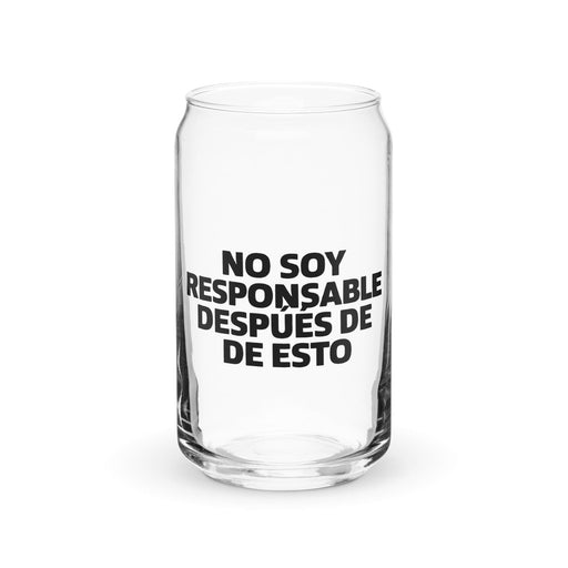 No Soy Responsable Después De Esto Exclusive Art Piece Can-Shaped Glass Home Office Work Mexican Spanish Pride Gift Cup One-Of-A-Kind Calligraphy Glass | N15 Mexicada 16 oz