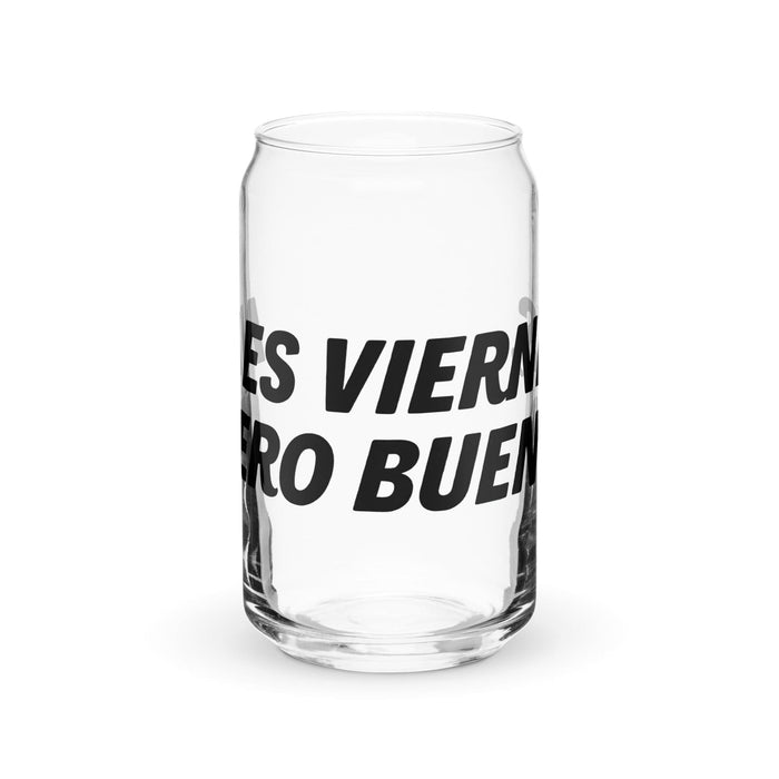 Ni Es Viernes, Pero Bueno Exclusive Art Piece Can-Shaped Glass Home Office Work Mexican Spanish Pride Gift Cup One-Of-A-Kind Calligraphy Glass | N9 Mexicada 16 oz