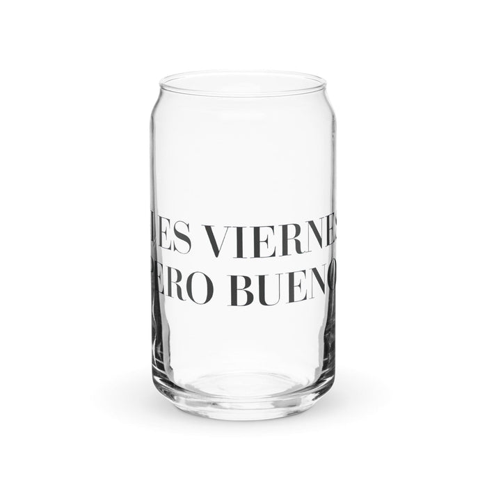 Ni Es Viernes, Pero Bueno Exclusive Art Piece Can-Shaped Glass Home Office Work Mexican Spanish Pride Gift Cup One-Of-A-Kind Calligraphy Glass | N13 Mexicada 16 oz