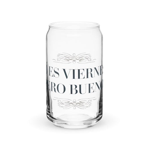 Ni Es Viernes, Pero Bueno Exclusive Art Piece Can-Shaped Glass Home Office Work Mexican Spanish Pride Gift Cup One-Of-A-Kind Calligraphy Glass | N14 Mexicada 16 oz