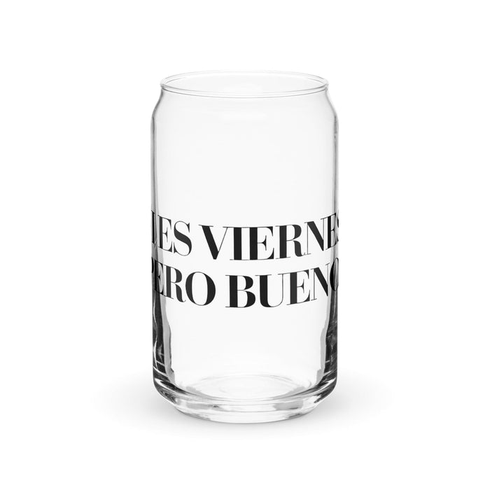 Ni Es Viernes, Pero Bueno Exclusive Art Piece Can-Shaped Glass Home Office Work Mexican Spanish Pride Gift Cup One-Of-A-Kind Calligraphy Glass | N15 Mexicada 16 oz